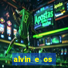 alvin e os esquilos rede canais